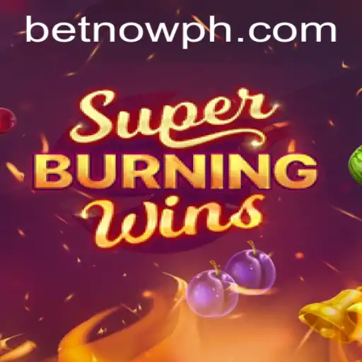 Explore the Exciting World of SuperBurningWins with BetNow